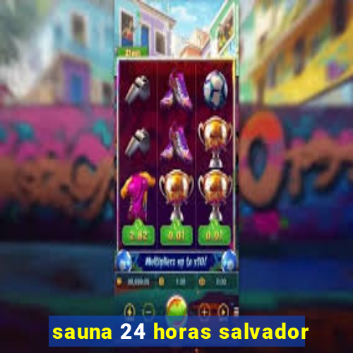 sauna 24 horas salvador